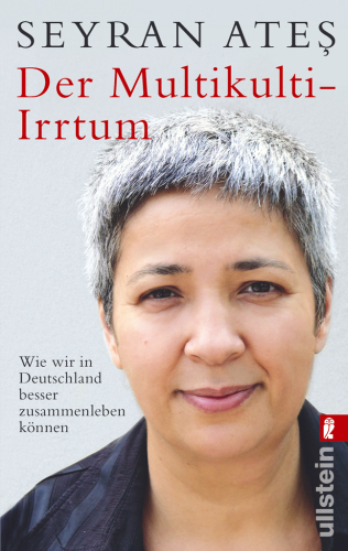 Der Multikulti-Irrtum : wie wir in Deutschland besser zusammenleben können