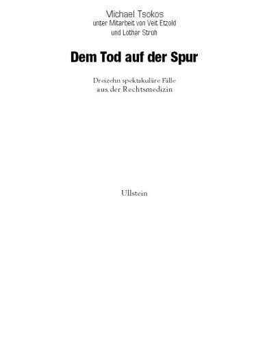 Dem Tod auf der Spur: Dreizehn spektakulare Falle aus der Rechtsmedizin