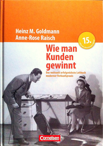Wie man Kunden gewinnt : das weltweit erfolgreichste Leitbuch moderner Verkaufspraxis