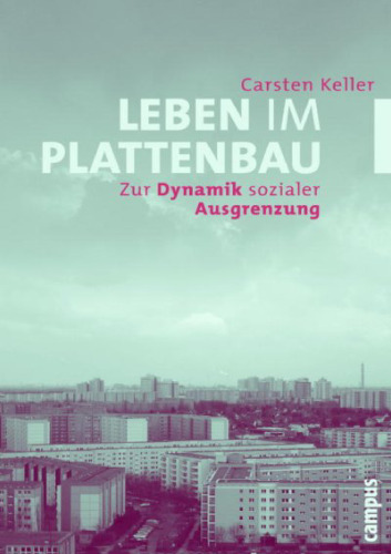 Leben Im Plattenbau: Zur Dynamik Sozialer Ausgrenzung
