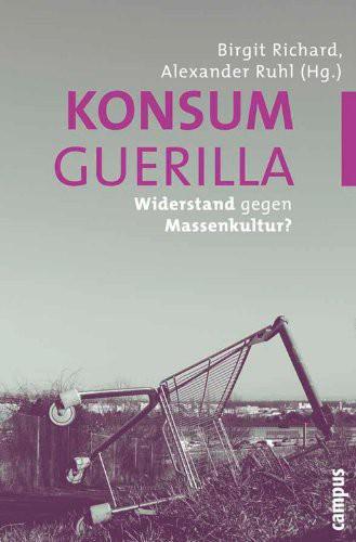Konsumguerilla - Widerstand gegen Massenkultur?