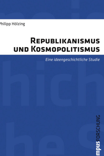 Republikanismus und Kosmopolitismus: Eine ideengeschichtliche Studie