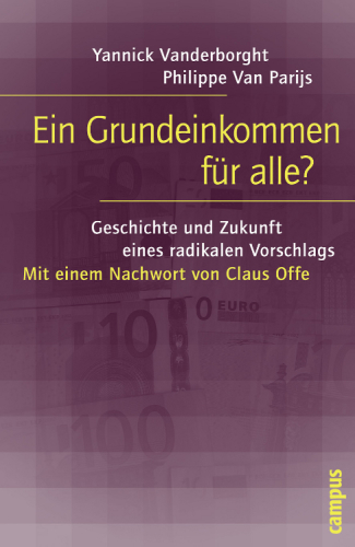 Ein Grundeinkommen für alle? Geschichte und Zukunft eines radikalen Vorschlags