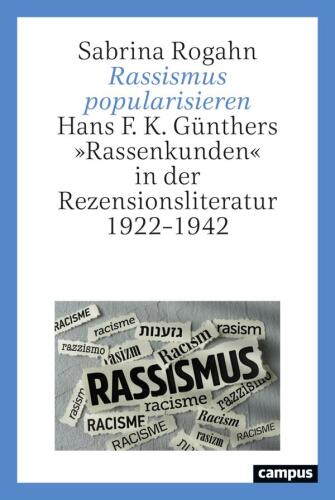 Rassismus popularisieren: Hans F. K. Günthers »Rassenkunden« in der Rezensionsliteratur 1922–1942