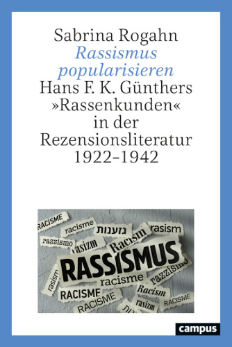 Rassismus popularisieren: Hans F. K. Günthers »Rassenkunden« in der Rezensionsliteratur 1922–1942