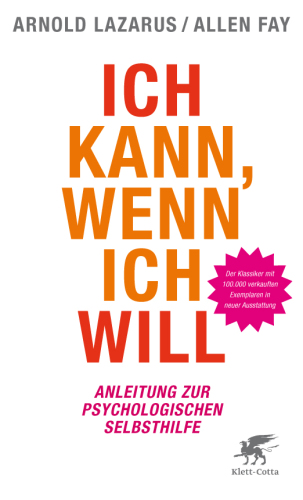 Ich kann, wenn ich will: Anleitung zur psychologischen Selbsthilfe