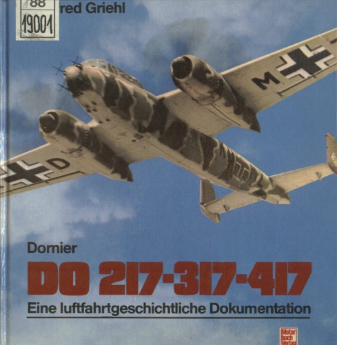 Dornier Do 217, 317, 417 Eine luftfahrtgeschichtliche Dokumentation