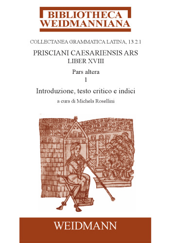 Prisciani Caesariensis Ars, Liber XVIII, Pars altera, 1: Introduzione, testo critico e indici