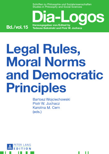 Legal Rules, Moral Norms and Democratic Principles (DIA-LOGOS)