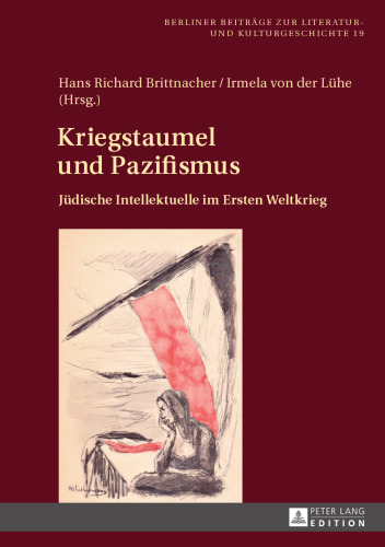 Kriegstaumel und Pazifismus. Jüdische Intellektuelle im Ersten Weltkrieg
