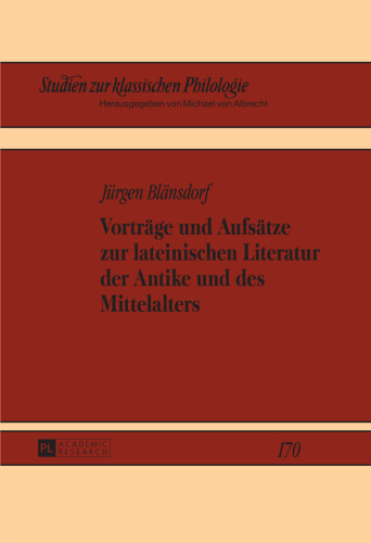 Vorträge und Aufsätze zur lateinischen Literatur der Antike und des Mittelalters