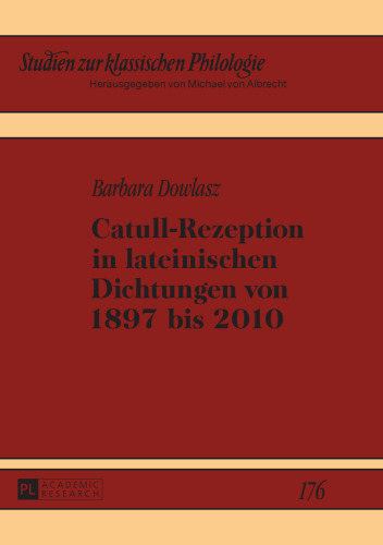 Catull-Rezeption in lateinischen Dichtungen von 1897 bis 2010