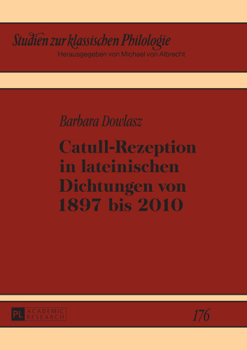 Catull-Rezeption in lateinischen Dichtungen von 1897 bis 2010