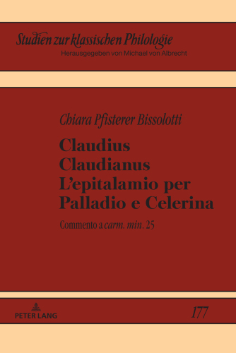 Claudius Claudianus. L'epitalamio per Palladio e Celerina: Commento a carm. min. 25