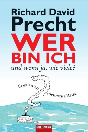 Wer bin ich - und wenn ja wie viele?: Eine philosophische Reise