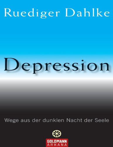 Depression: Wege aus der dunklen Nacht der Seele