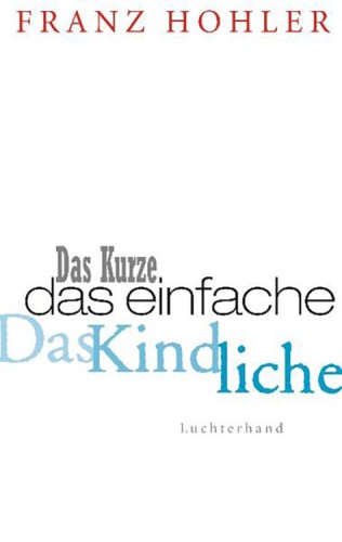 Das Kurze. Das Einfache. Das Kindliche