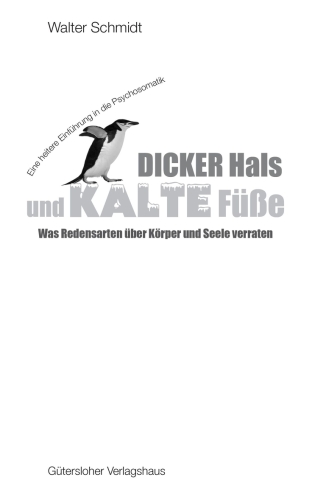 Dicker Hals und kalte Füße was Redensarten über Körper und Seele verraten