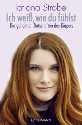 Ich weiß, wie du fühlst · Die geheimen Botschaften des Körpers