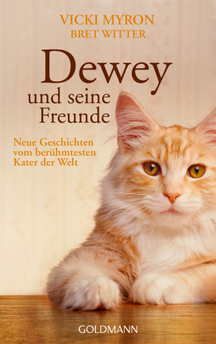 Dewey und seine Freunde Neue Geschichten vom berühmtesten Kater der Welt