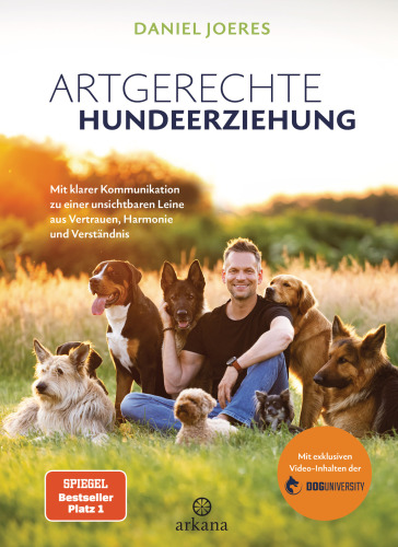 Artgerechte Hundeerziehung: Mit klarer Kommunikation zu einer unsichtbaren Leine aus Vertrauen, Harmonie und Verständnis - Mit exklusiven Video-Inhalten der Doguniversity (German Edition)