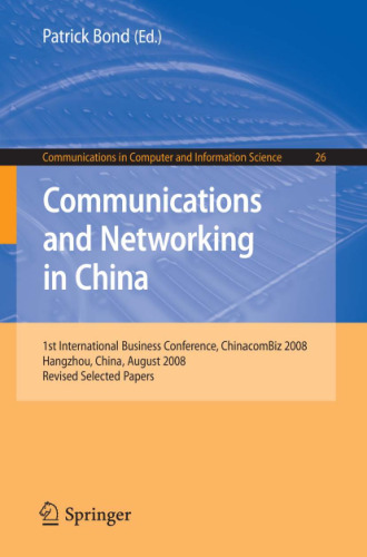 Communications and Networking in China: 1st International Business Conference, Chinacombiz 2008, Hangzhou China, August 2008, Revised Selected Papers (Communications ... in Computer and Information Science)