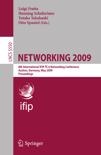 NETWORKING 2009: 8th International IFIP-TC 6 Networking Conference, Aachen, Germany, May 11-15, 2009. Proceedings