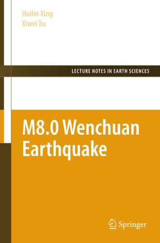 M8.0 Wenchuan Earthquake (Lecture Notes in Earth Sciences, 123)