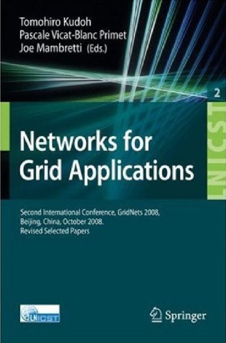 Networks for Grid Applications: Second International Conference, GridNets 2008, Beijing, China, October 8-10, 2008, Revised Selected Papers