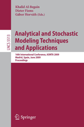 Analytical and Stochastic Modeling Techniques and Applications: 16th International Conference, ASMTA 2009, Madrid, Spain, June 9-12, 2009. Proceedings