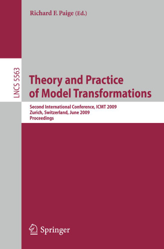Theory and Practice of Model Transformations: Second International Conference, ICMT 2009, Zurich, Switzerland, June 29-30, 2009. Proceedings