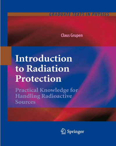 Introduction to Radiation Protection: Practical Knowledge for Handling Radioactive Sources (Graduate Texts in Physics)