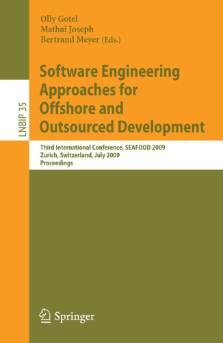 Software Engineering Approaches for Offshore and Outsourced Development: Third International Conference, SEAFOOD 2009, Zurich, Switzerland, July 2-3, 2009. Proceedings