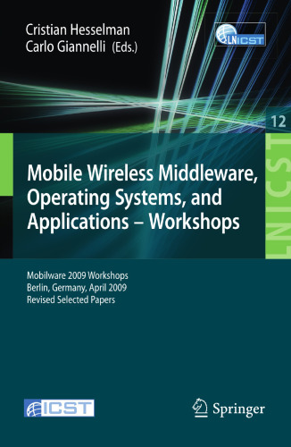 Mobile Wireless Middleware, Operating Systems, and Applications - Workshops: Mobilware 2009 Workshops, Berlin, Germany, April 2009, Revised Selected Papers