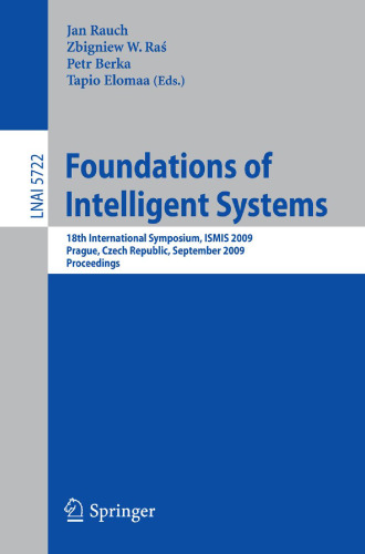 Foundations of Intelligent Systems: 18th International Symposium, ISMIS 2009, Prague, Czech Republic, September 14-17, 2009. Proceedings
