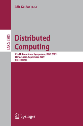 Distributed Computing: 23rd International Symposium, DISC 2009, Elche, Spain, September 23-25, 2009. Proceedings
