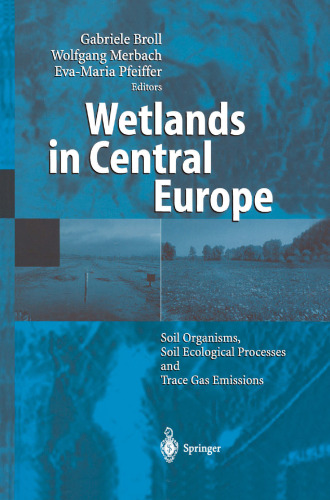 Wetlands in Central Europe: Soil Organisms, Soil Ecological Processes and Trace Gas Emissions