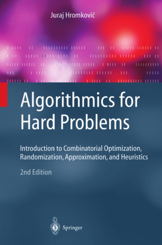 Algorithmics for hard problems: introduction to combinatorial optimization, randomization, approximation, and heuristics