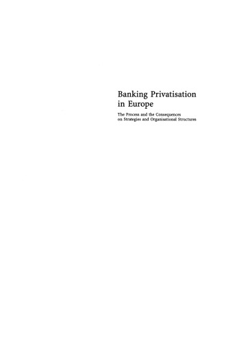 Banking Privatisation in Europe: The Process and the Consequences on Strategies and Organisational Structures