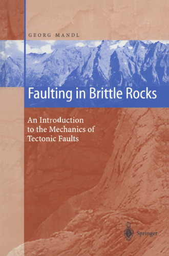 Faulting in Brittle Rocks: An Introduction to the Mechanics of Tectonic Faults