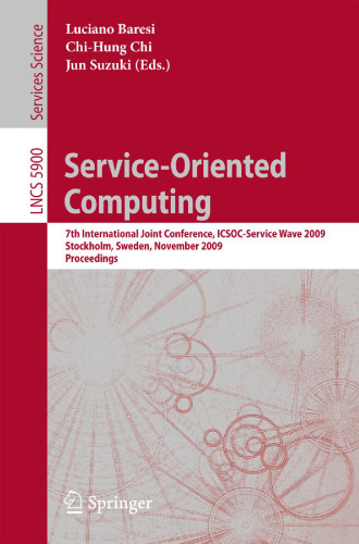 Service-Oriented Computing: 7th International Joint Conference, ICSOC-ServiceWave 2009, Stockholm, Sweden, November 24-27, 2009. Proceedings