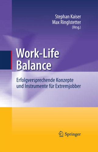 Work-Life Balance: Erfolgversprechende Konzepte und Instrumente für Extremjobber
