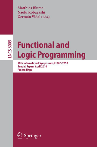 Functional and Logic Programming: 10th International Symposium, FLOPS 2010, Sendai, Japan, April 19-21, 2010. Proceedings