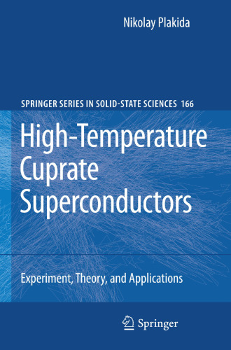 High-Temperature Cuprate Superconductors: Experiment, Theory, and Applications (Springer Series in Solid-State Sciences, 166)