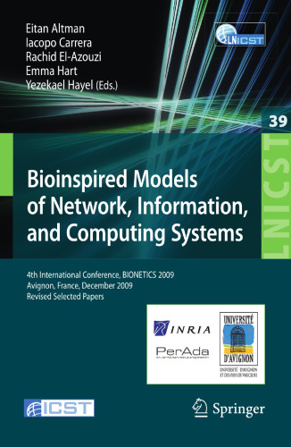 Bioinspired Models of Network, Information, and Computing Systems: 4th International Conference, BIONETICS 2009, Avignon, France, December 9-11, 2009, Revised Selected Papers