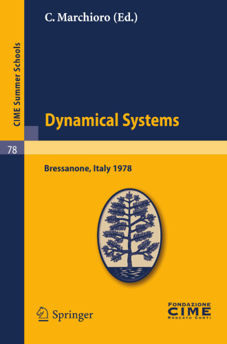 Dynamical Systems: Lectures given at a Summer School of the Centro Internazionale Matematico Estivo (C.I.M.E.) held in Bressanone (Bolzano), Italy, June 19-27, 1978 (C.I.M.E. Summer Schools, 78)
