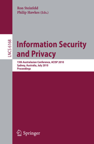 Information Security and Privacy: 15th Australasian Conference, ACISP 2010, Sydney, Australia, July 5-7, 2010, Proceedings (Lecture Notes in Computer Science, 6168)