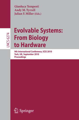 Evolvable Systems: From Biology to Hardware: 9th International Conference, ICES 2010, York, UK, September 6-8, 2010. Proceedings