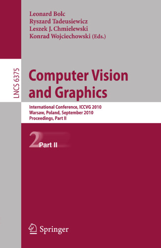 Computer Vision and Graphics: Second International Conference, ICCVG 2010, Warsaw, Poland, September 20-22, 2010, Proceedings, Part II (Lecture Notes in Computer Science, 6375)
