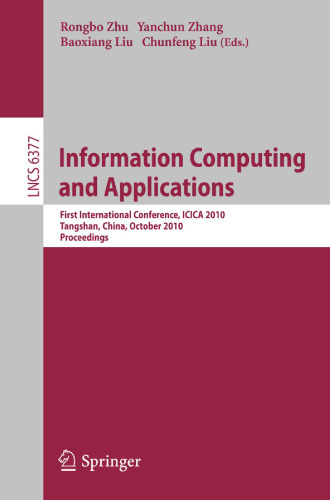 Information Computing and Applications: First International Conference, ICICA 2010, Tangshan, China, October 15-18, 2010. Proceedings